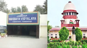 நவோதயா பள்ளிகளை தமிழகம் மட்டும் புறக்கணிப்பது ஏன்? ஆக.11-க்குள் விளக்கம் அளிக்க சுப்ரீம் கோர்ட் உத்தரவு.